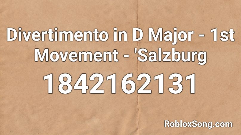 Divertimento in D Major - 1st Movement - 'Salzburg Roblox ID