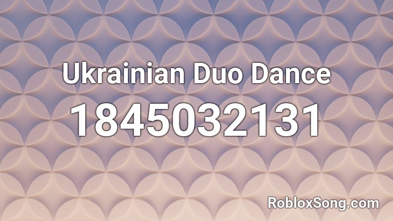 Ukrainian Duo Dance Roblox ID