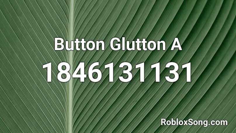 Button Glutton A Roblox ID