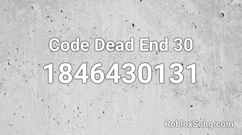 Code Dead End 30 Roblox ID