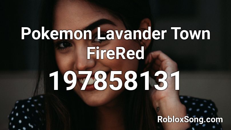 Pokemon Lavander Town FireRed Roblox ID
