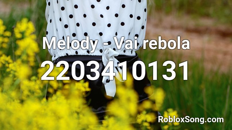 Melody - Vai rebola Roblox ID