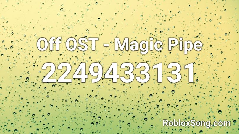Off OST - Magic Pipe Roblox ID