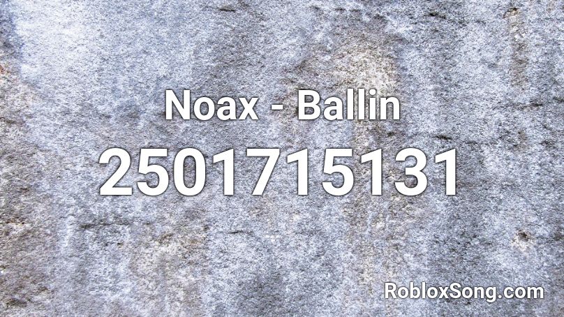 Noax Ballin Roblox Id Roblox Music Codes - ballin now roblox id