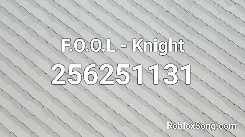 F.O.O.L - Knight Roblox ID