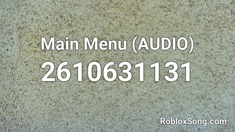 Main Menu (AUDIO) Roblox ID