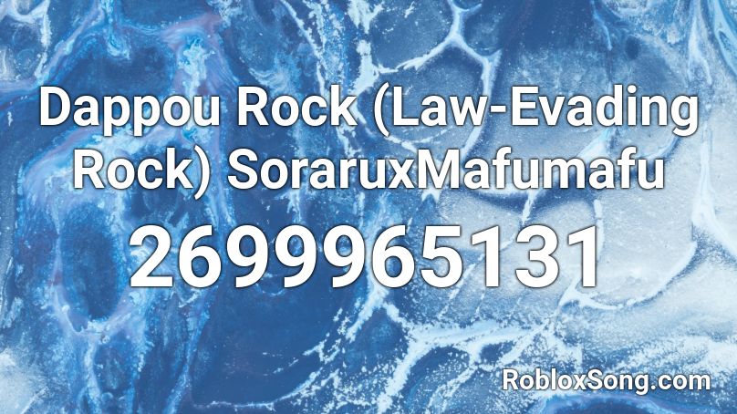 Dappou Rock (Law-Evading Rock) SoraruxMafumafu Roblox ID
