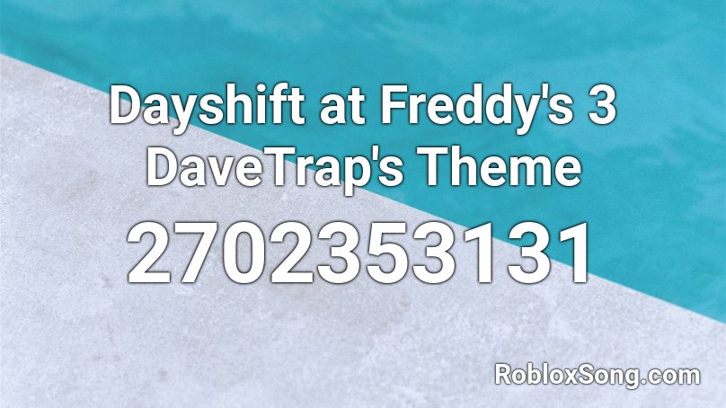Dayshift at Freddy's 3 DaveTrap's Theme  Roblox ID