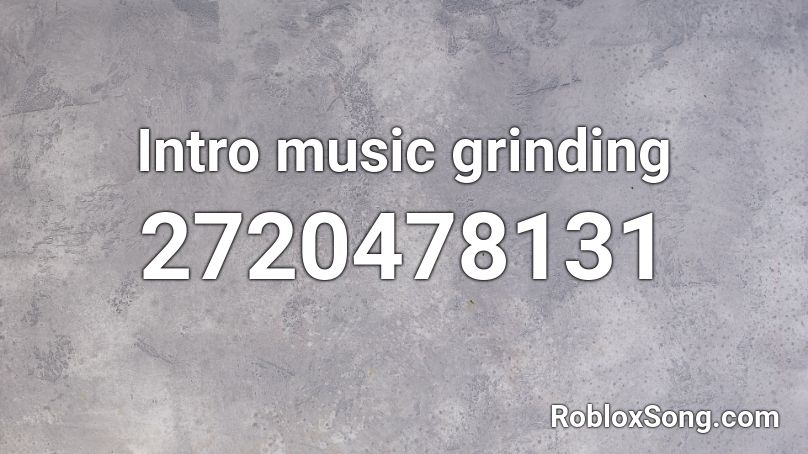 Intro music grinding Roblox ID