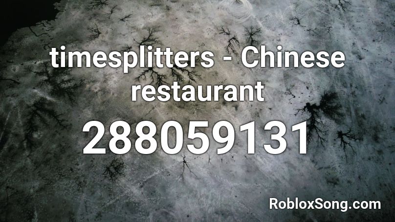 Timesplitters Chinese Restaurant Roblox Id Roblox Music Codes - real chill rae sremmurd roblox id