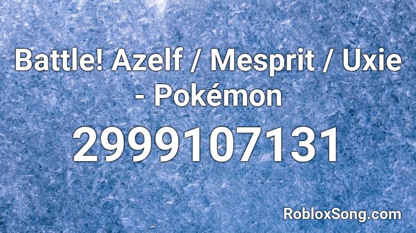 Battle! Azelf / Mesprit / Uxie - Pokémon  Roblox ID