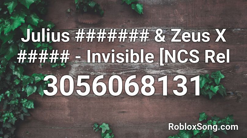 Julius ####### & Zeus X ##### - Invisible [NCS Rel Roblox ID