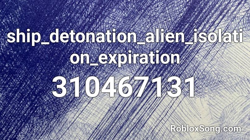 ship_detonation_alien_isolation_expiration Roblox ID