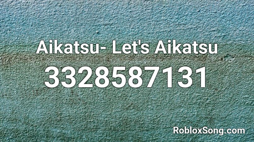 Aikatsu- Let's Aikatsu Roblox ID