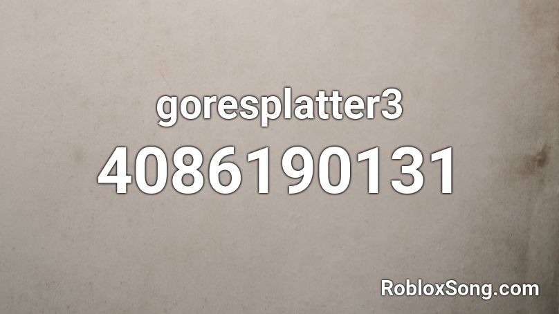 goresplatter3 Roblox ID