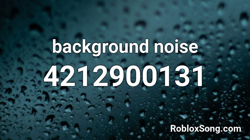 Background Noise 1 (looping) Roblox ID