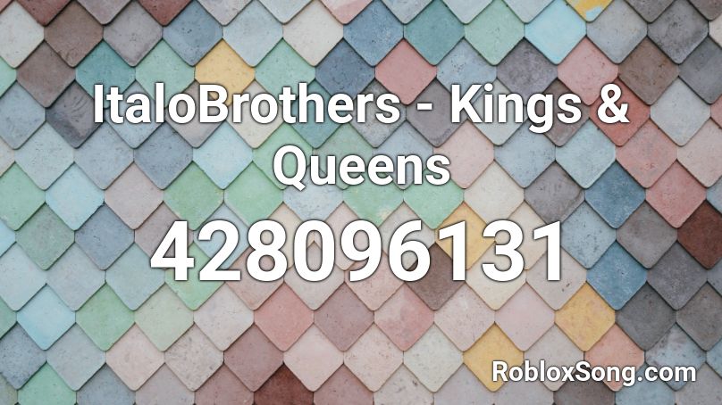 ItaloBrothers - Kings & Queens Roblox ID