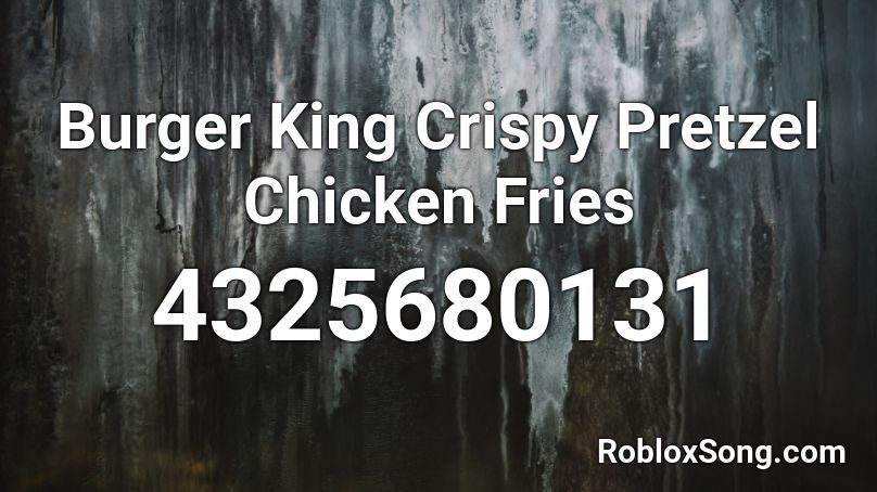 Burger King Crispy Pretzel Chicken Fries Roblox ID