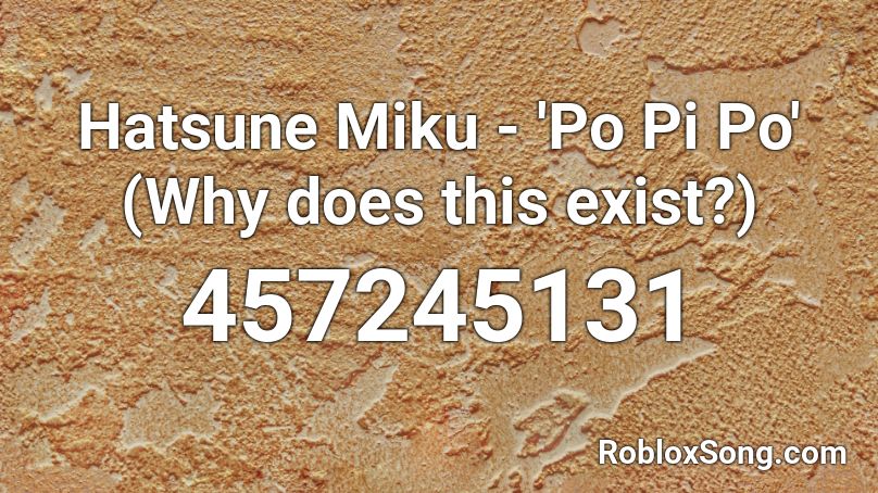 Hatsune Miku - 'Po Pi Po' (Why does this exist?) Roblox ID