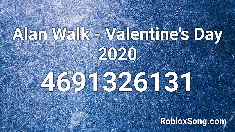 Alan Walk - Valentine's Day 2020 Roblox ID