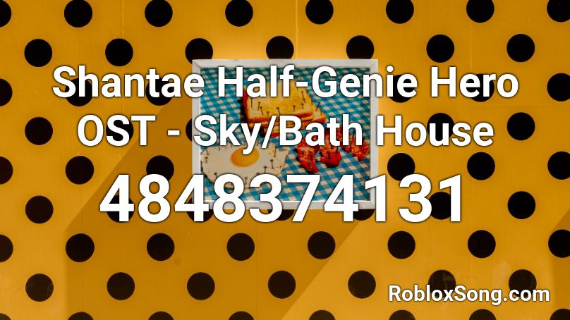 Shantae Half-Genie Hero OST - Sky/Bath House Roblox ID
