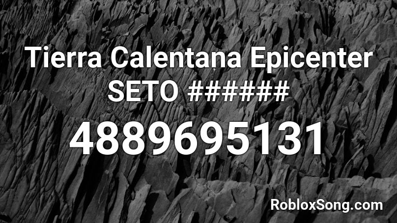 Tierra Calentana Epicenter SETO ###### Roblox ID