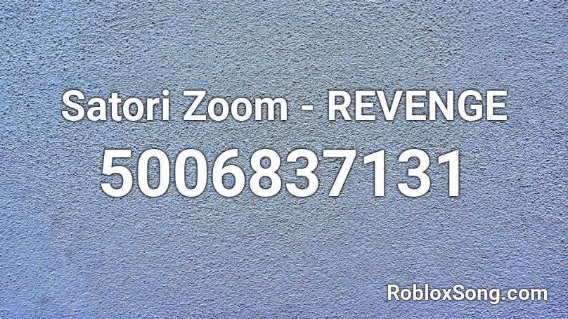 Satori Zoom Revenge Roblox Id Roblox Music Codes - atori zoom revenge roblox id