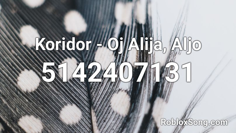 Koridor - Oj Alija, Aljo Roblox ID