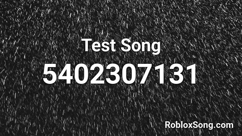 Test Song Roblox ID