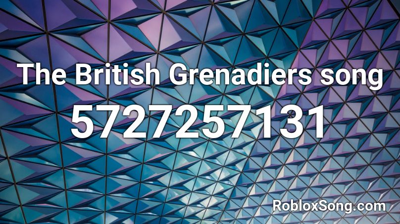 The British Grenadiers Song Roblox Id Roblox Music Codes - british grenadier march loud roblox