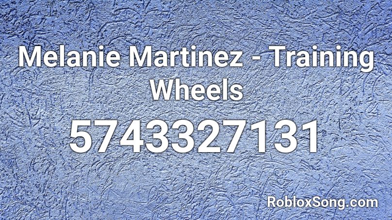 Melanie Martinez - Training Wheels Roblox ID