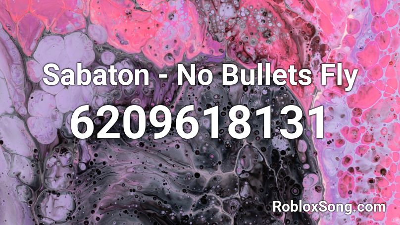 Sabaton - No Bullets Fly Roblox ID