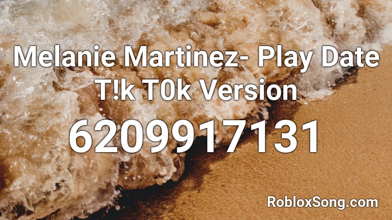 Melanie Martinez - Play Date T!k T0k Version Roblox ID