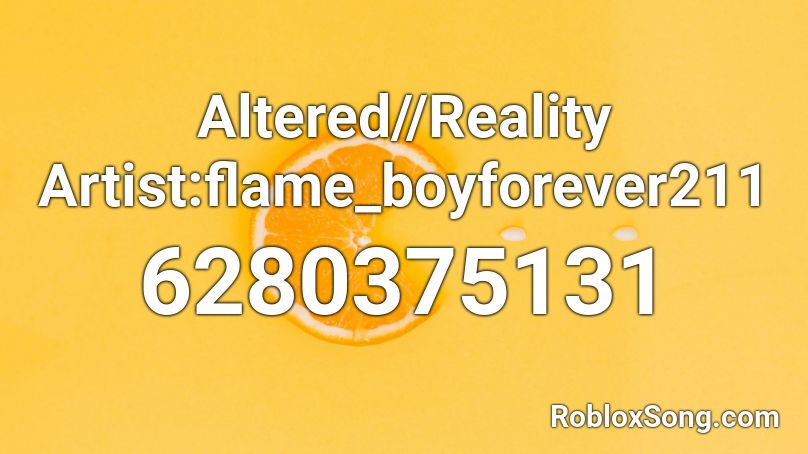 Altered//Reality  Artist:flame_boyforever211 Roblox ID