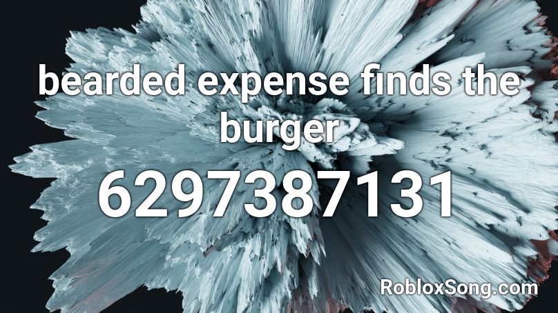 bearded expense finds the burger Roblox ID