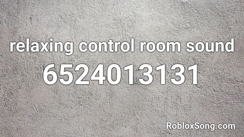 relaxing control room sound Roblox ID