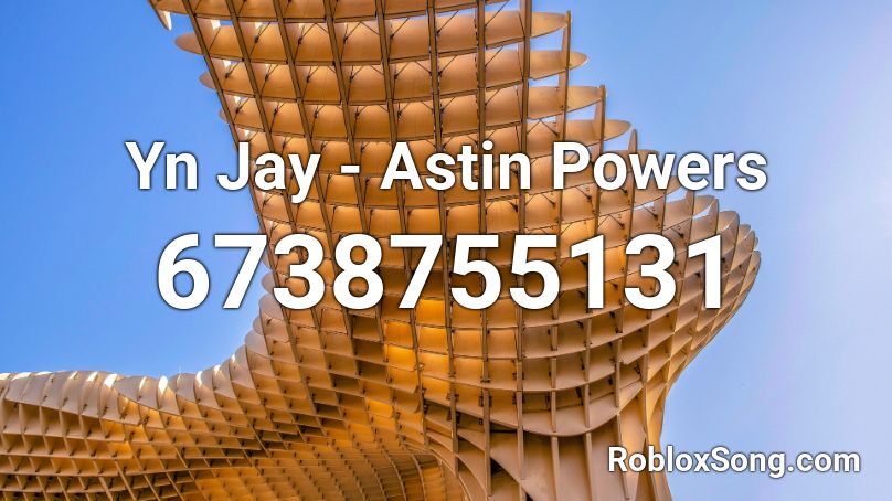 Yn Jay Astin Powers Vaiencee Roblox Id Roblox Music Codes - really gross id codes for roblox