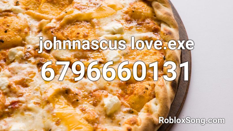 johnnascus love.exe Roblox ID