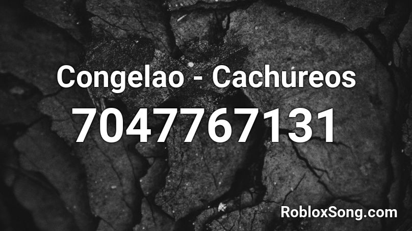 Congelao - Cachureos Roblox ID