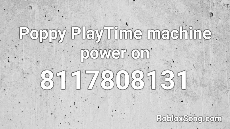 Poppy PlayTime machine power on Roblox ID