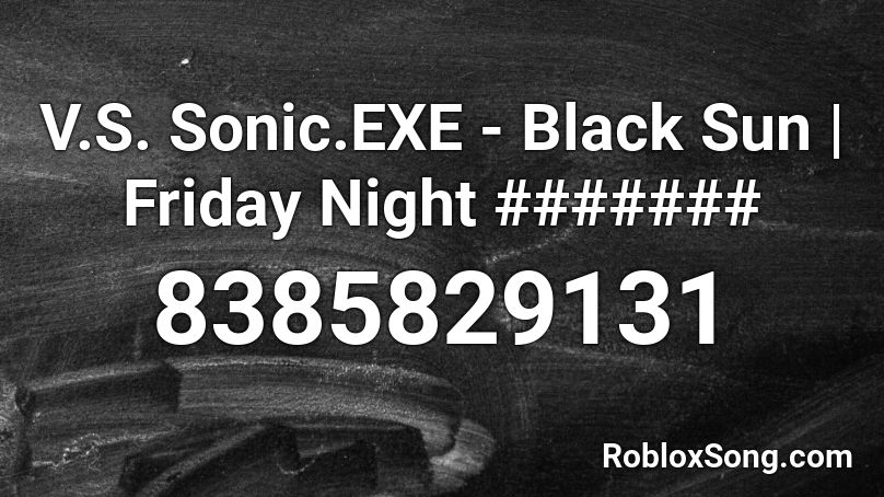 V.S. Sonic.EXE - Black Sun | Friday Night ####### Roblox ID