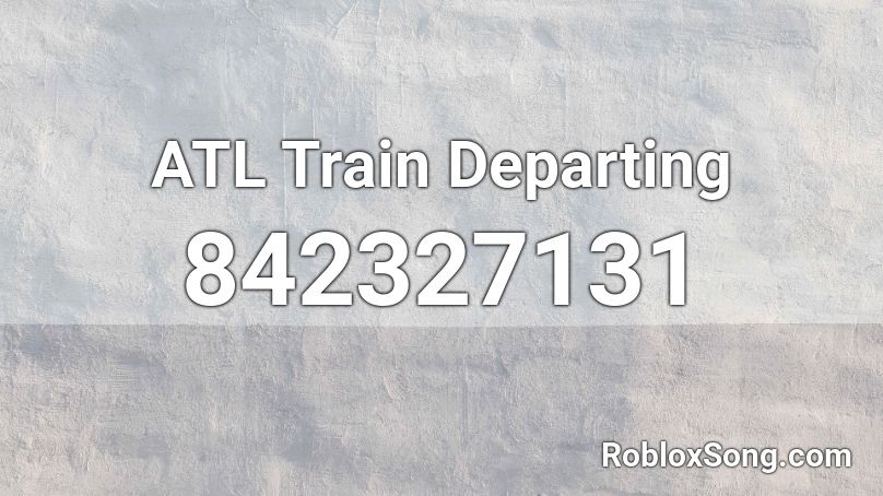 ATL Train Departing Roblox ID