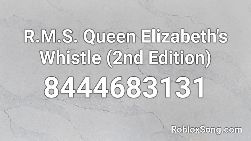 R.M.S. Queen Elizabeth's Whistle (2nd Edition) Roblox ID