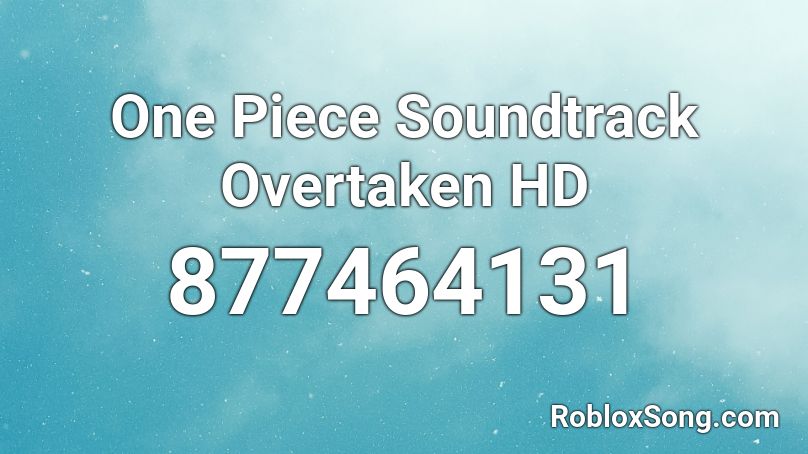 One Piece Soundtrack Overtaken HD Roblox ID