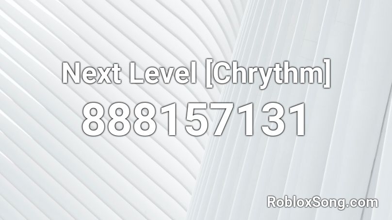 Next Level [Chrythm] Roblox ID
