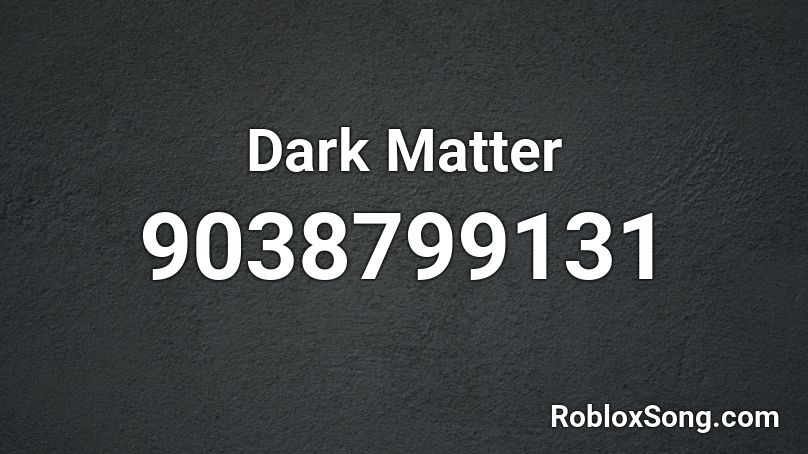 Dark Matter Roblox ID