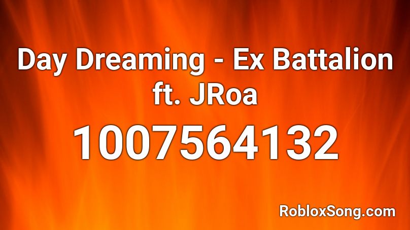 Day Dreaming Ex Battalion Ft Jroa Roblox Id Roblox Music Codes - nick jr theme song roblox id