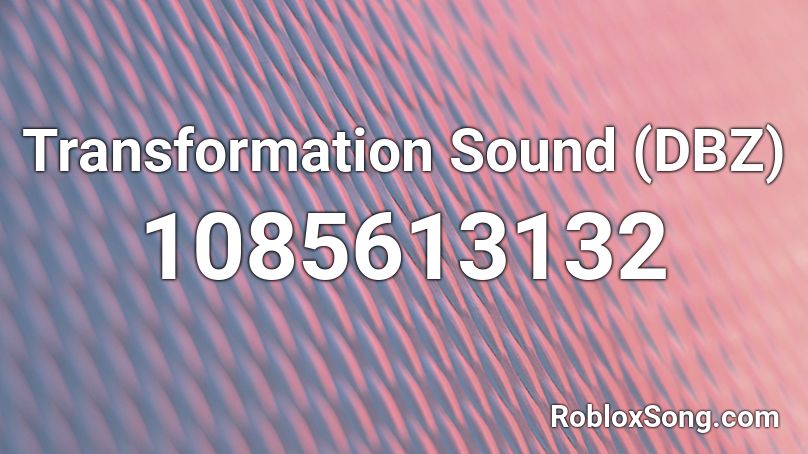 Transformation Sound (DBZ) Roblox ID