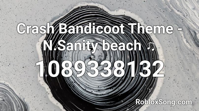 Crash Bandicoot Theme - N.Sanity beach ♫  Roblox ID