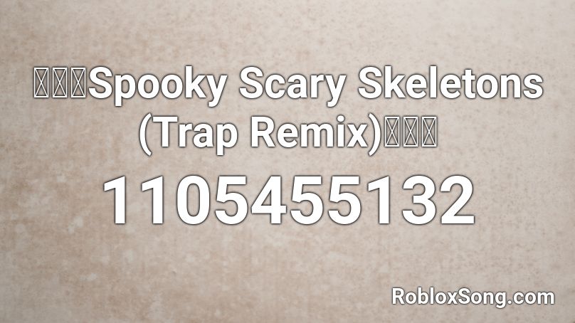 Spooky Scary Skeletons Trap Remix Roblox Id Roblox Music Codes - roblox music id spooky scary skeletons